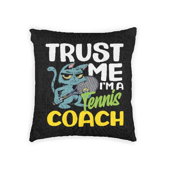 Trust Me I'm A Tennis Trainer Woven Pillows