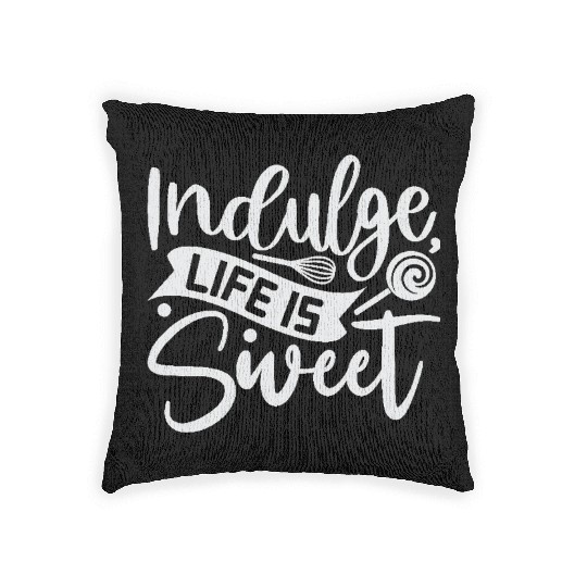 Indulge Life Is Sweet Baker Cooking Cooker Woven Pillows