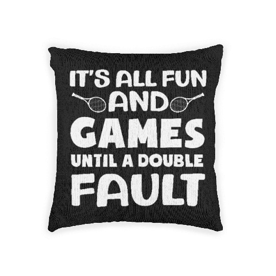 Tennis Fun And Games Until Double Fault Woven Pillows