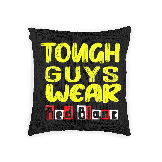 Funny Tough Guys Wear Red Blanc Woven Pillows