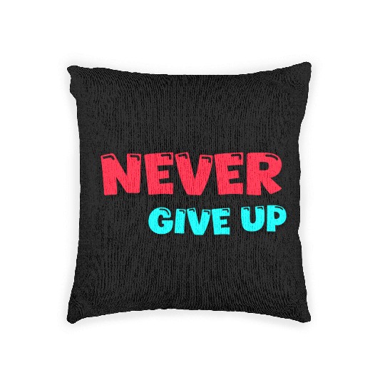 Never give up Woven Pillows