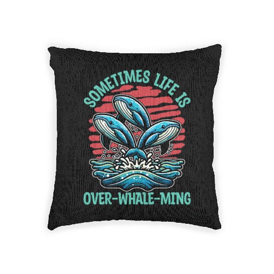 Whale Watching Sometimes Life Is Over Sea Lover Woven Pillows