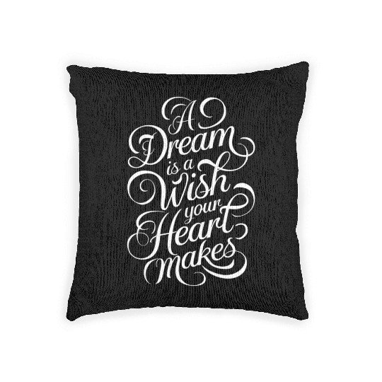 A Dream Is A Wish Your Heart Makes Inspirational Woven Pillows