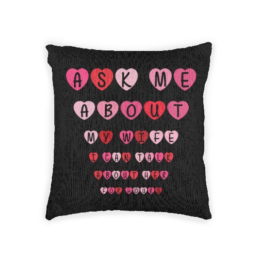 Ask Me About My Wife Valentine's Day Anniversary Woven Pillows