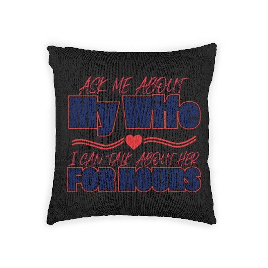 Ask Me About My Wife Valentine's Day Woven Pillows