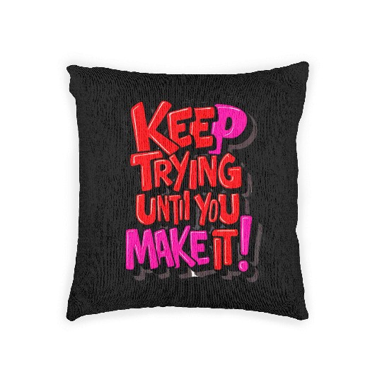 keep Trying Woven Pillows