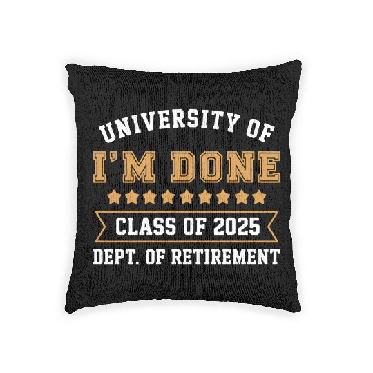 University Of I'm Done Teacher Funny Retirement Woven Pillows