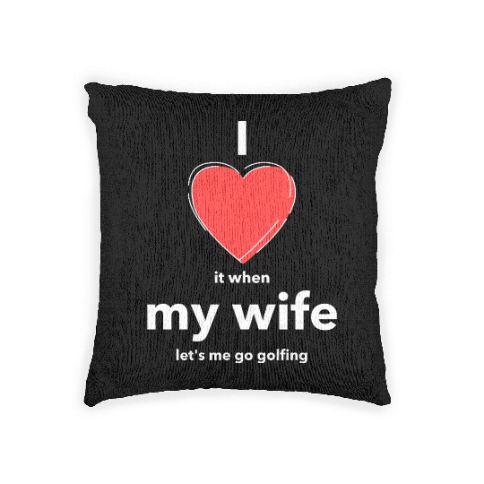 I Love it when MY WIFE Woven Pillows