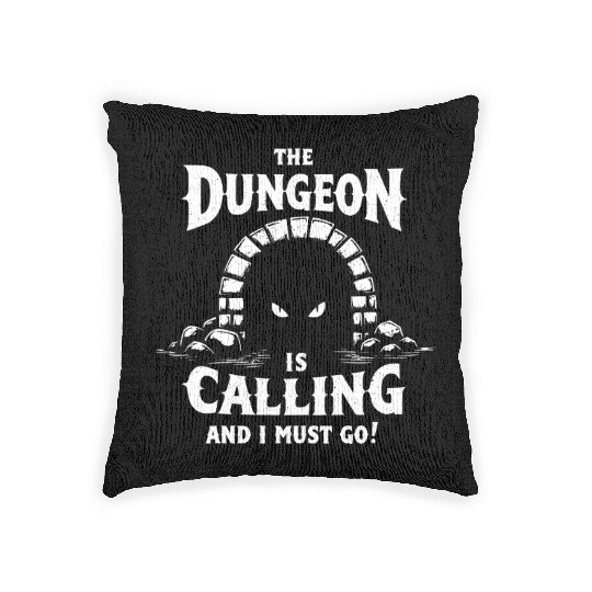 The Dungeon Is Calling And I Must Go - RPG Gamer Woven Pillows
