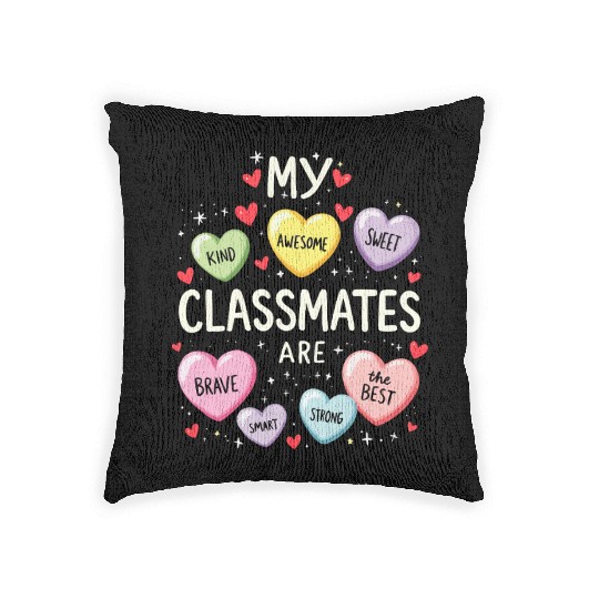 My Classmates Are Valentines Day Candy Positive Woven Pillows