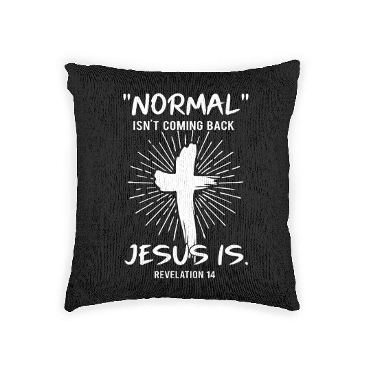 Normal Isn't Coming Back Jesus Is Happy Easter Woven Pillows