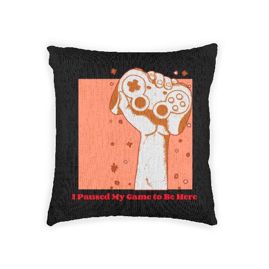 I paused my game to be here Woven Pillows