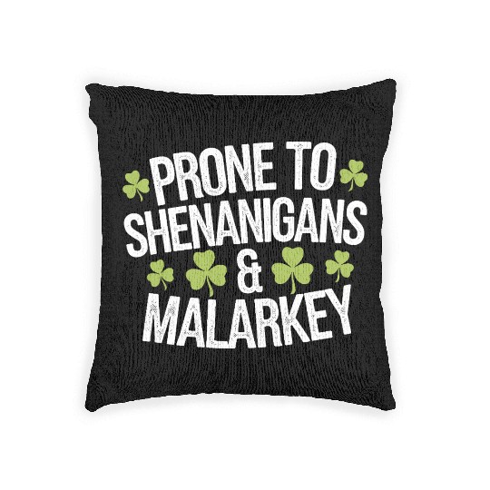 Prone To Shenanigans & Malarkey St Patrick's Day Woven Pillows