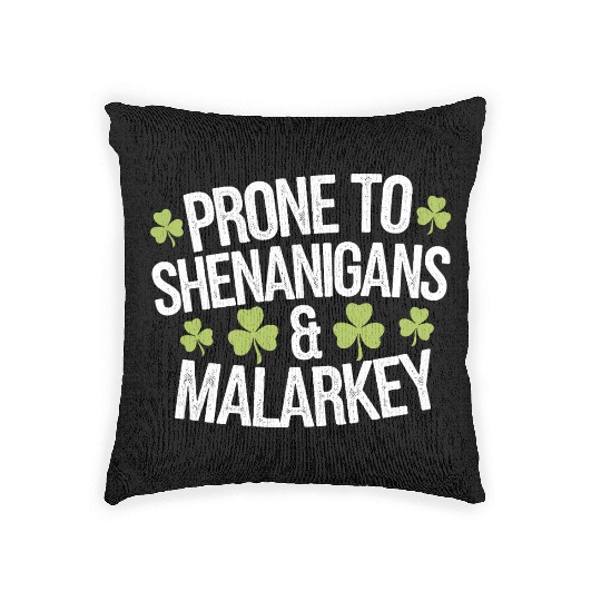 Prone To Shenanigans & Malarkey St Patrick's Day Woven Pillows
