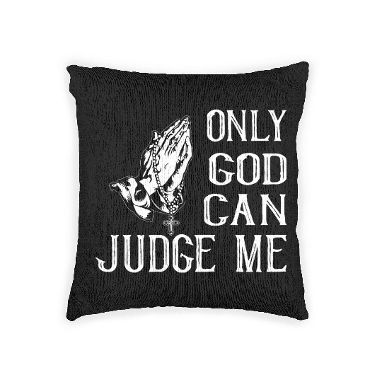 ONLY GOD CAN JUDGE ME Woven Pillows