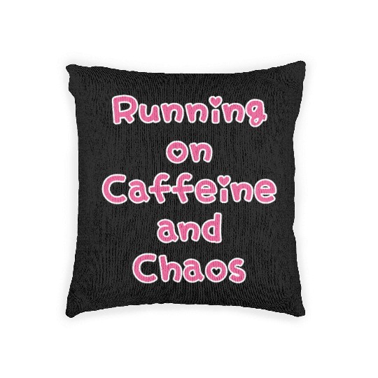 Running On Caffeine And Chaos Woven Pillows