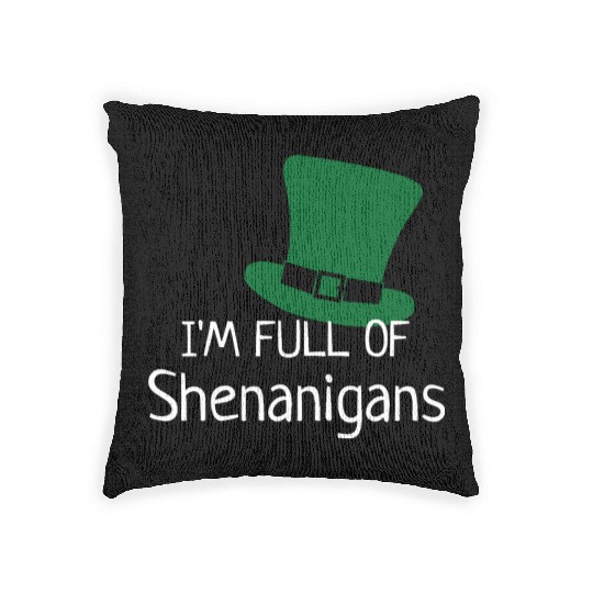 I'm Full of Shenanigans Woven Pillows