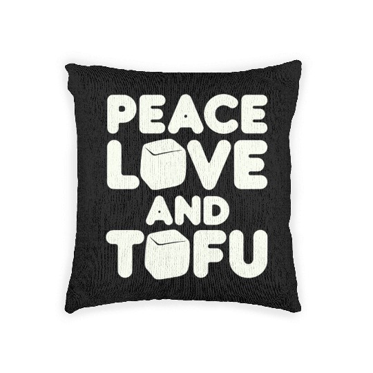Peace Love And Tofu Vegan Vegetarian Woven Pillows