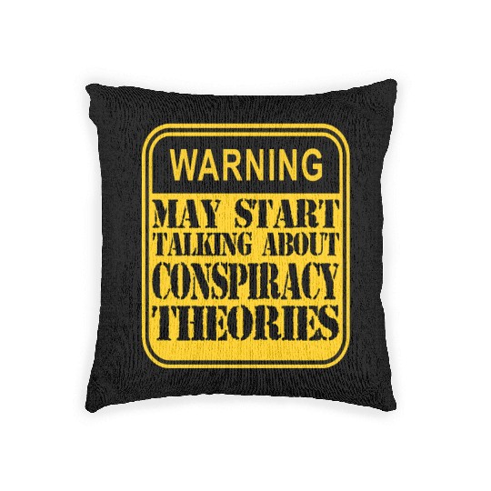 Warning: May Start Talking About Conspiracy Theori Woven Pillows