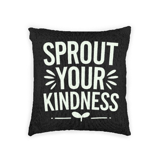 Sprout Your Kindness Vegan Vegetarian Message Woven Pillows