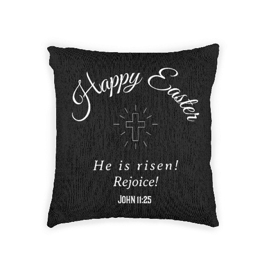 Happy Easter He is risen! Rejoice! Woven Pillows