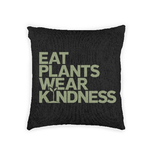 Eat Plants Wear Kindness Vegan Vegetarian Woven Pillows