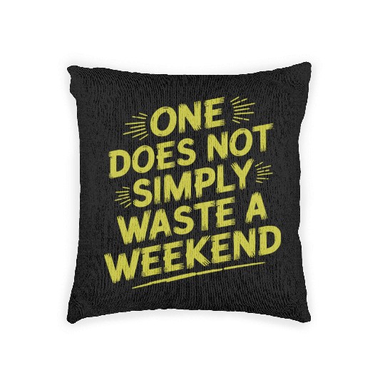 One does not simply waste a weekend Woven Pillows