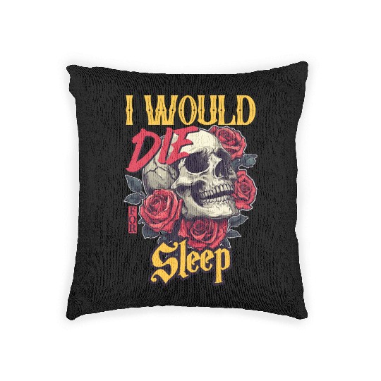 I Would Die For Sleep skull Roses Design Woven Pillows
