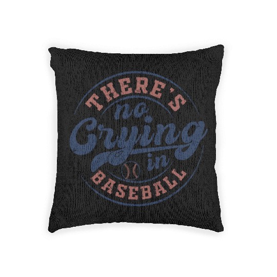 There's No Crying In Baseball Woven Pillows