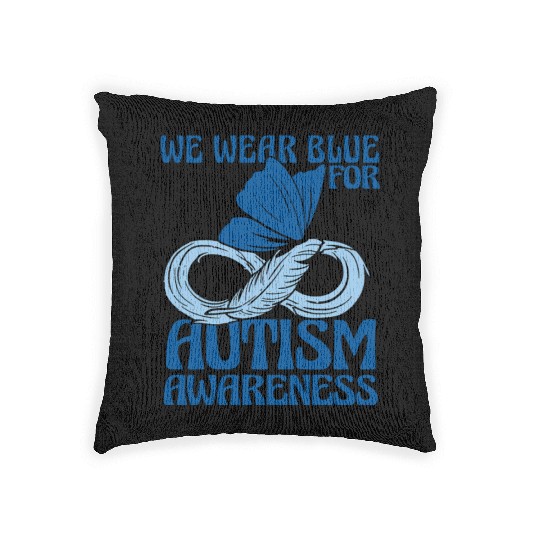 We Wear Blue for Autism Awareness Support Advocacy Woven Pillows