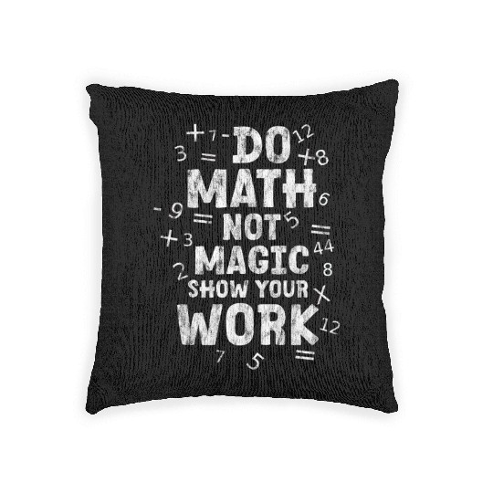 Do Math Not Magic Show Your Work 2 Woven Pillows