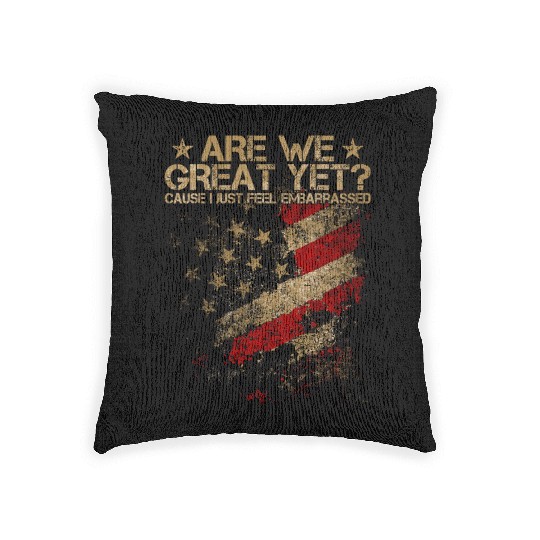Anti-Trump - Are We Great Yet? Woven Pillows