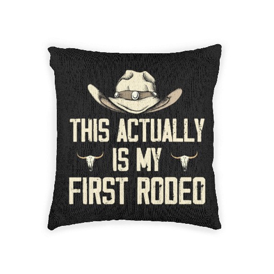 This Actually Is My First Rodeo - Funny Cowboy Woven Pillows