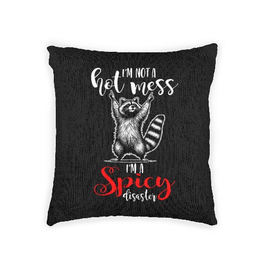 I'm Not A Hot Mess I'm A Spicy Disaster Woven Pillows