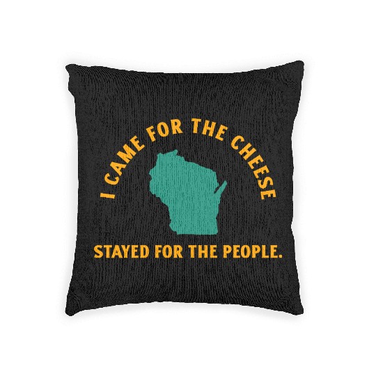 Wisconsin Came For The Cheese! Woven Pillows
