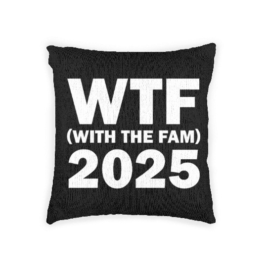 WTF With The Fam 2025 WTF Family Reunion 2025 Woven Pillows