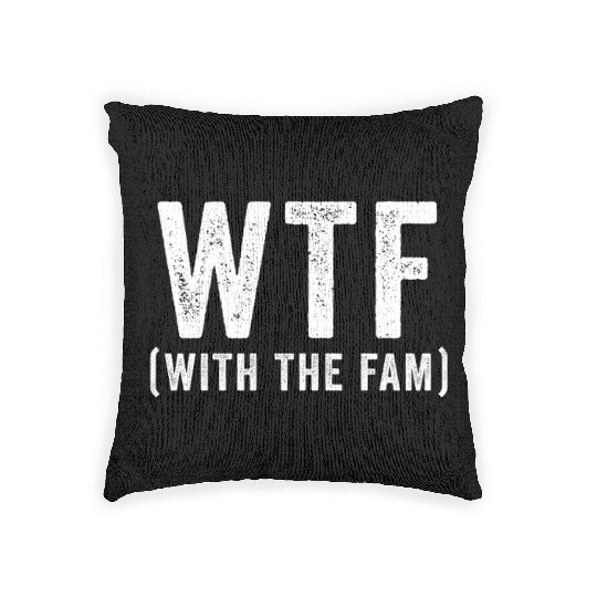 WTF With The Fam Funny WTF Family Reunion Woven Pillows