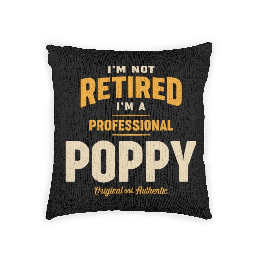 Not Retired, Just a Pro Poppy Grandpa Woven Pillows
