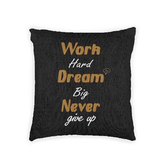 Work Hard Dream Big Never Give Up – Motivational Woven Pillows