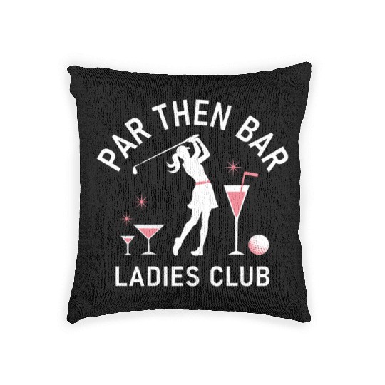 Par Then Bar - Funny Ladies Golf Club Woven Pillows