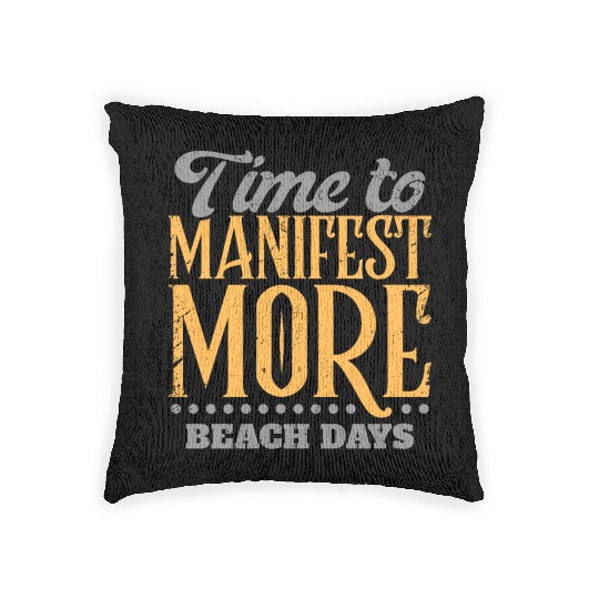 Time To Manifest More Beach Days Woven Pillows