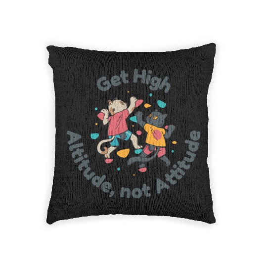 Get High... Altitude, not Attitude Rock Climbing Woven Pillows