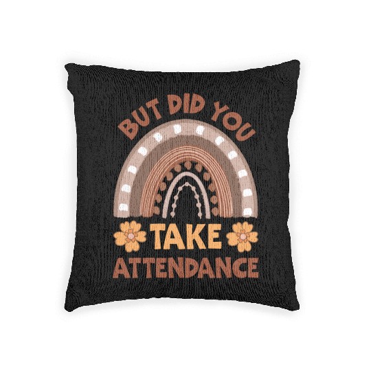 But Did You Take Attendance? Teacher Life Woven Pillows