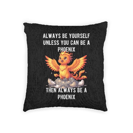 Always Be Yourself - Phoenix Woven Pillows
