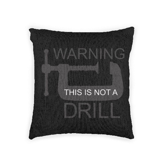 This is Not a Drill Woven Pillows