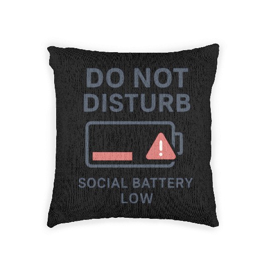Do Not Disturb Social Battery Low Woven Pillows