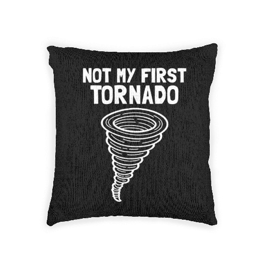 Not My First Tornado Storm Weather Meteorologist Woven Pillows