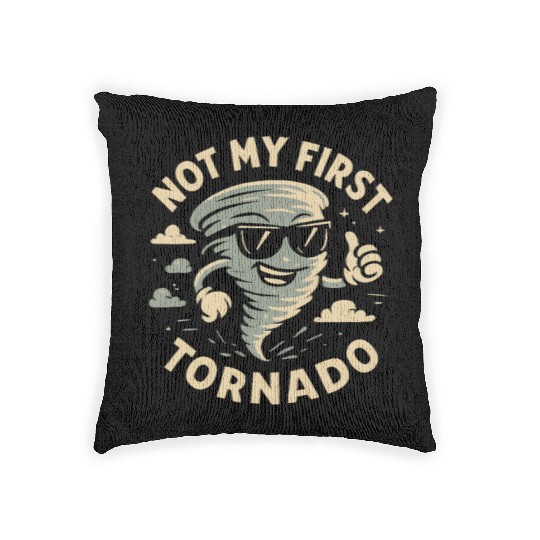 Not My First Tornado Storm Weather Meteorologist Woven Pillows