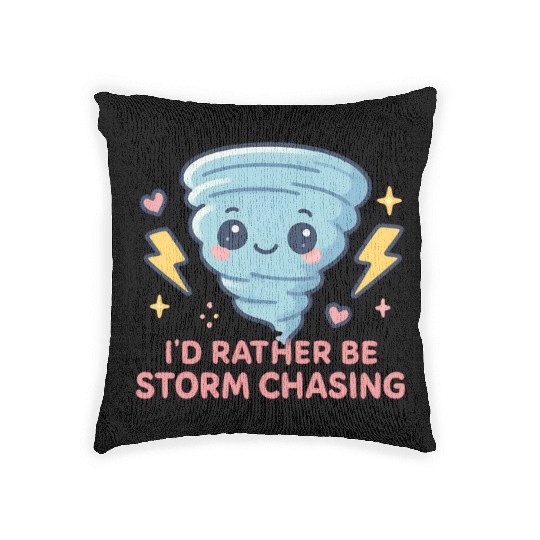 I'd Rather Be Storm Chasing Weather Meteorologist Woven Pillows