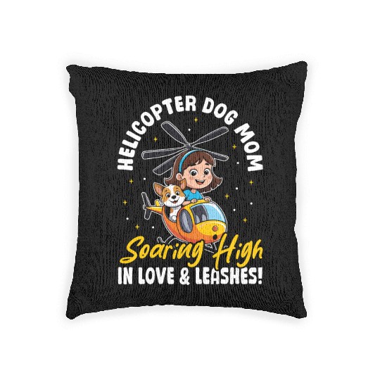 Helicopter Dog Mom in Love & Leashes! Dog Mama Woven Pillows